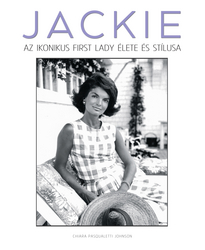 JACKIE – Az ikonikus first lady élete és stílusa - borító 