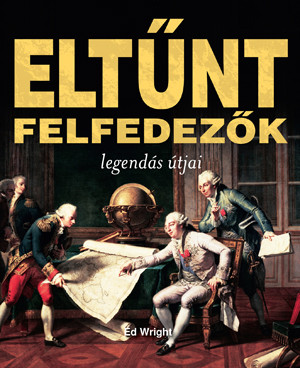 Eltűnt felfedezők legendás útjai