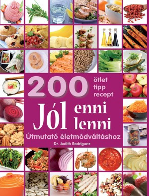 200 ötlet, tipp, recept – Jól enni, jól lenni