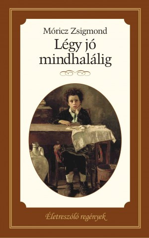 Életreszóló regények sorozat 15. kötet  Légy jó mindhalálig