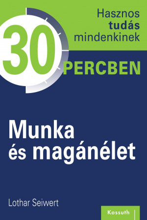 Hasznos tudás mindenkinek 30 percben – 12. Munka és magánélet