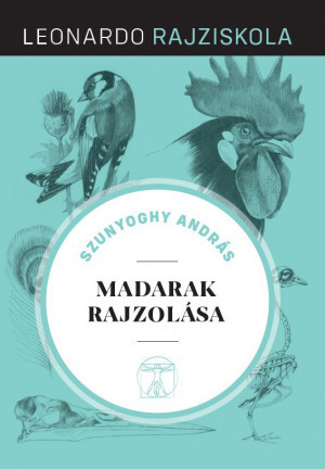 Leonardo rajziskola sorozat 5. kötet (keménytáblás) - Madarak rajzolása