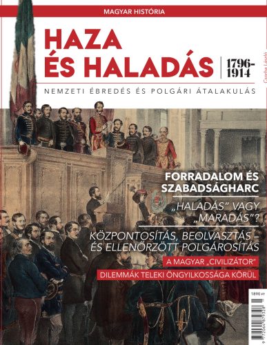 Magyar história Bookazine sorozat 6. kötet - Haza és haladás