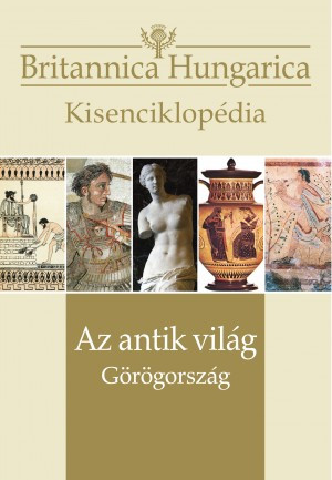 Britannica Hungarica kisenciklopédia   Az antik világ – Görögország