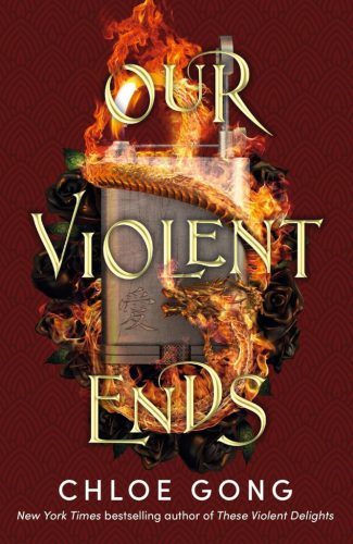 Our Violent Ends (These Violent Delights Series, Book 2)