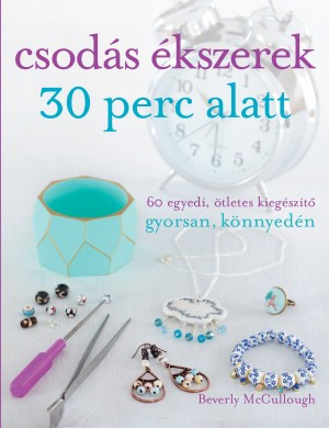 Csodás ékszerek 30 perc alatt