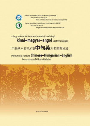 A hagyományos kínai orvoslás nemzetközi szabványú kínai–magyar–angol alapterminológiája